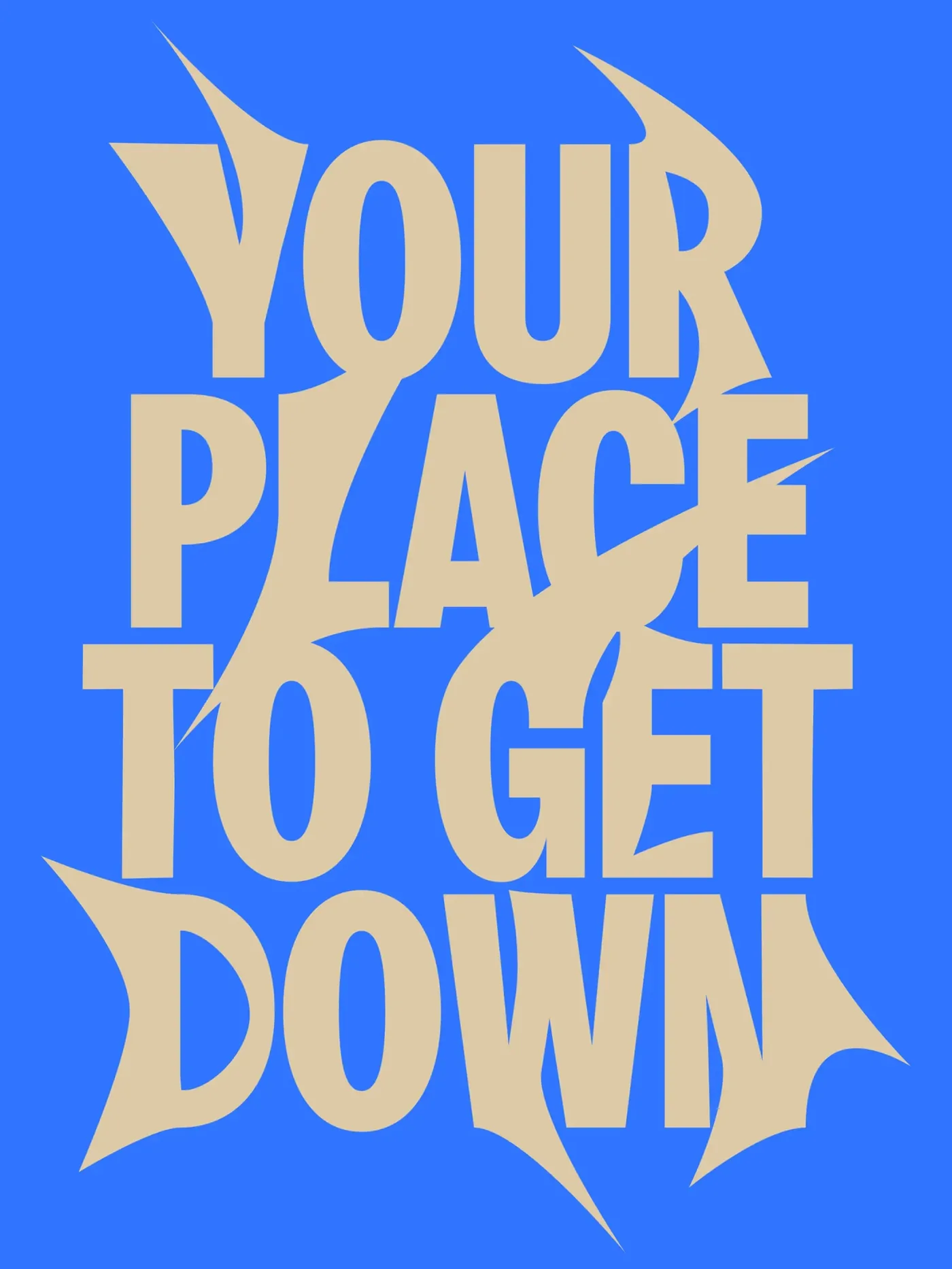 Your place to get down poster in sand on electric blue
