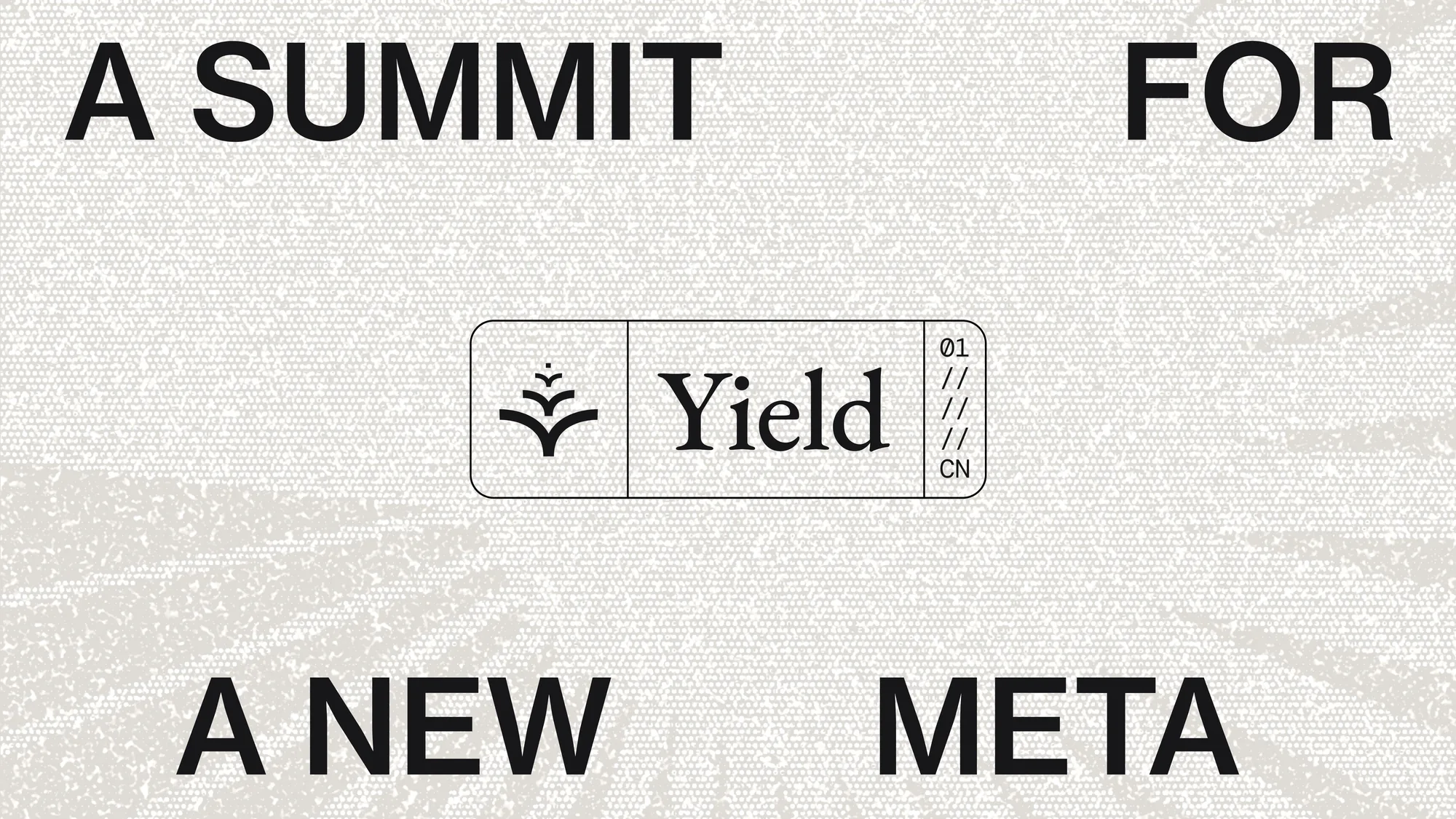 Yield key visual with a split headline around the ticket lockup on a grainy texture